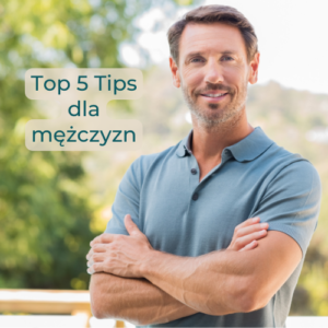 Zdrowy Mężczyzna – Top 5 Tips