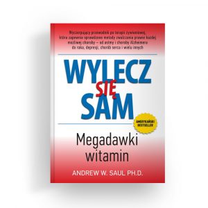 Książka ,,Wylecz się sam. Megadawki witamin.” dr Andrew W. Saul