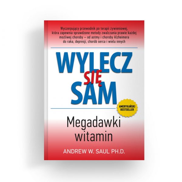 Książka ,, Wylecz się sam. Mega dawki witamin.'' dr Andrew W. Saul