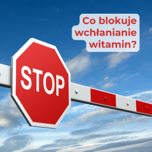 Artykuł co blokuje absorpcję witamin