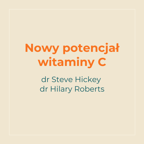 You are currently viewing Nowy potencjał witaminy C. Dr Steve Hickey i dr Hilary Roberts